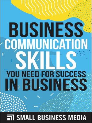 cover image of Business Communication Skills You Need for Success In Business